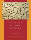 The First Islamic Reviver: Abu Hamid al-Ghazali and his Revival of the Religious Sciences