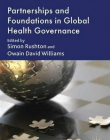 Partnerships and Foundations in Global Health Governance (International Political Economy Series)