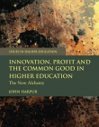 Innovation, Profit And The Common Good In Higher E