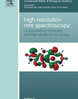 High Resolution NMR Spectroscopy: Understanding Molecules and their Electronic Structures, Volume 3 (Science and Technology of Atomic, Molecular, Condensed Matter & Biological Systems)