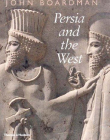 Persia and the West: An Archaeological Investigation of the Genesis of Achaemenid Persian Art