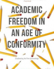 Academic Freedom in an Age of Conformity: Confronting the Fear of Knowledge (Palgrave Critical University Studies)