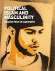 Political Islam and Masculinity: Muslim Men in Australia (New Directions in Islam)