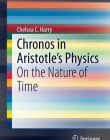 Chronos in Aristotle's Physics: On the Nature of Time (SpringerBriefs in Philosophy)