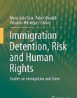 Immigration Detention, Risk and Human Rights: Studies on Immigration and Crime