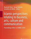 Islamic perspectives relating to business, arts, culture and communication: Proceedings of the 1st ICIBACC 2014 2015th Edition