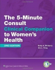 5-Minute Consult Clinical Companion to 
Women's Health