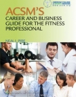 ACSM's Career and Business Guide for the Fitness
 Professional