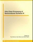 Ultra Clean Processing of  Semiconductor 
Surfaces XI