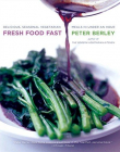 Fresh Food Fast: Delicious, Seasonal Vegetarian Meals in Under an Hour