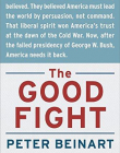 Good Fight: Why Liberals---and Only Liberals---Can Win the War on Terror and Make America Great Again (P.S.)