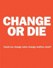 Change or Die: The Three Keys to Change at Work and in Life