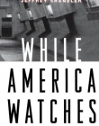 While America Watches: Televising the Holocaust