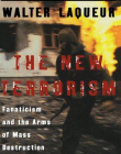 New Terrorism: Fanaticism and the Arms of Mass Destruction