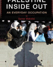 Palestine Inside Out: An Everyday Occupation