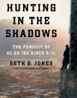 Hunting in the Shadows: The Pursuit of al Qa'ida since 9/11