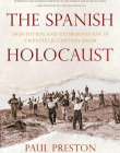 Spanish Holocaust: Inquisition and Extermination in Twentieth-Century Spain