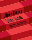 Citizen Cannes, The Man behind the Cannes Film Festival