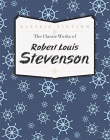 The Classic Works of Robert Louis Stevenson