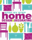 Step-By-Step Home Design & Decorating