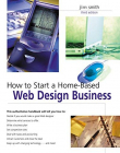 How to Start a Home-Based Web Design Business, 3rd (Home-Based Business Series)