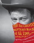 100 Greatest Western Movies of All Time: Including Five You've Never Heard Of
