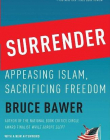 Surrender: Appeasing Islam, Sacrificing Freedom 