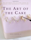 Art of the Cake: The Ultimate Step-by-Step Guide to Baking and Decorating Perfection