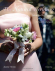 The Natural Wedding: Ideas and Inspirations for a Stylish and Green Celebration