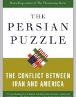 Persian Puzzle: The Conflict Between Iran and America