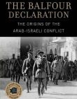 Balfour Declaration, The: The Origins of the Arab-i Conflict