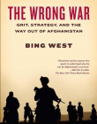 Wrong War: Grit, Strategy, and the Way Out of Afghanistan