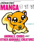 Drawing Manga Animals, Chibis, and Other Adorable Creatures