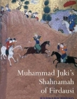 Muhammad Juki's Shahnamah of Firdau