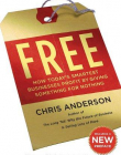 Free: How Today's Smartest Businesses Profit by Giving Something for Nothing