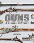 Guns: A Visual History