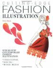 Cutting Edge Fashion Illustration: Step-by-step Contemporary Fashion Illustration - Traditional, Digital and Mixed Media