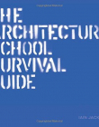 The Architecture School Survival Guide