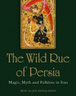 The Wild Rue of Persia