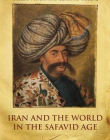 Iran and the World in the Safavid Age