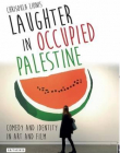 Laughter in Occupied Palestine