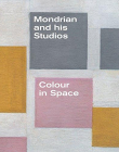 Mondrian & His Studios - Colour & Space