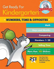 Get Ready For Kindergarten: Numbers, Time & Opposites