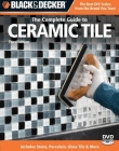 Black & Decker The Complete Guide to Ceramic Tile, Third Edition