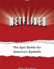 Netflixed: The Epic Battle for America's Eyeballs