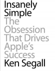 Insanely Simple: The Obsession That Drives Apple's Success