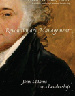 Revolutionary Management: John Adams on Leadership