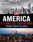 LIFE: AMERICA  A VISUAL HISTORY