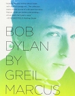 Bob Dylan by Greil Marcus