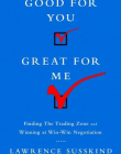 Good for You, Great for Me: finding the trading zone and winning at win-win negotiation